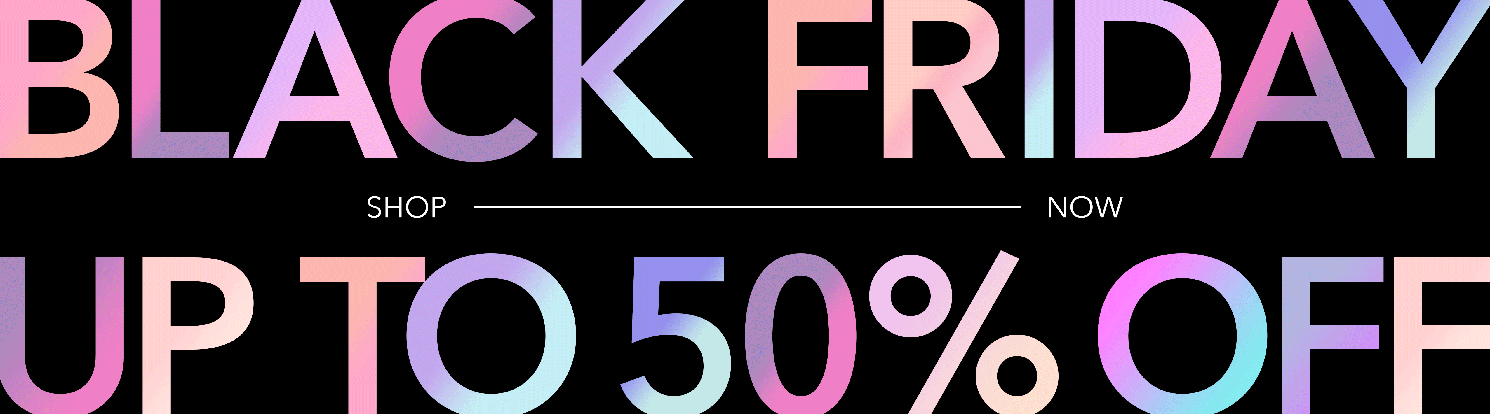 Black Friday Sale, Shop up to 50% off
