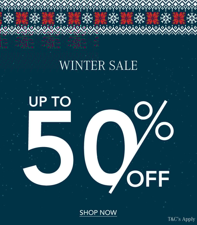 ADD ALT TEXT reads:Winter Sale. Up to 50% off. T&C's Apply.