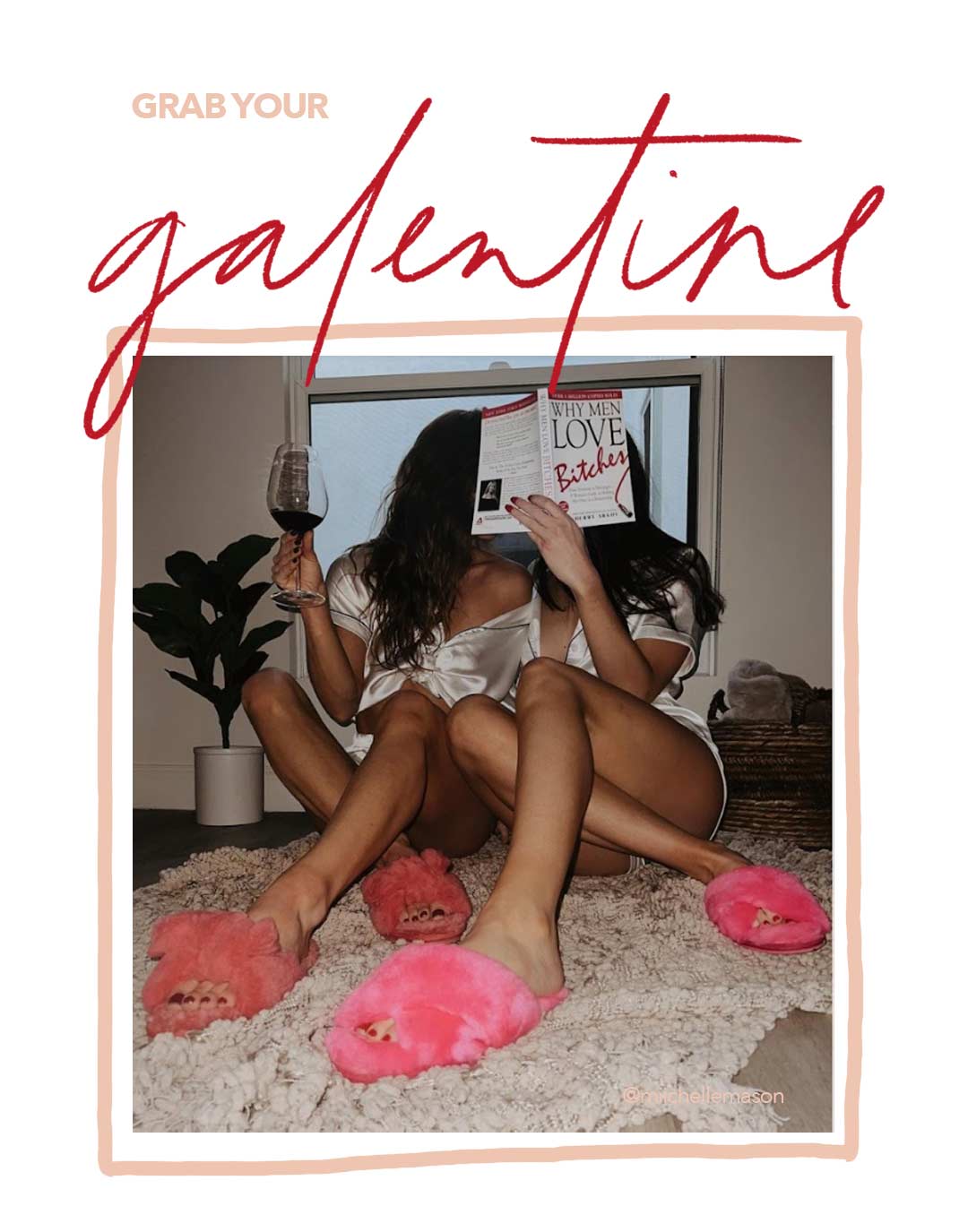 'Grab Your Galentine' two girls drinking red wine and laughing wearing bright pink sheepskin slippers