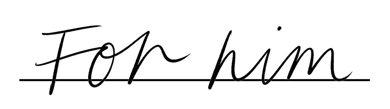 Black script text on white background reads, 'For Him'