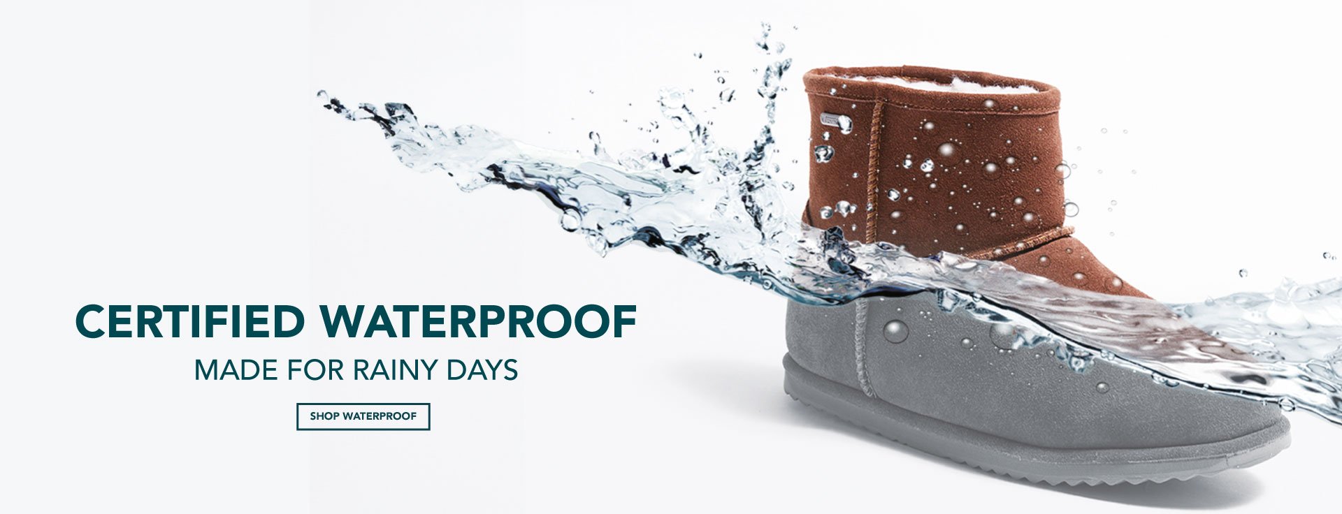 ADD ALT TEXT reads:Certified Waterproof. Made for rainy days. Shop waterproof.