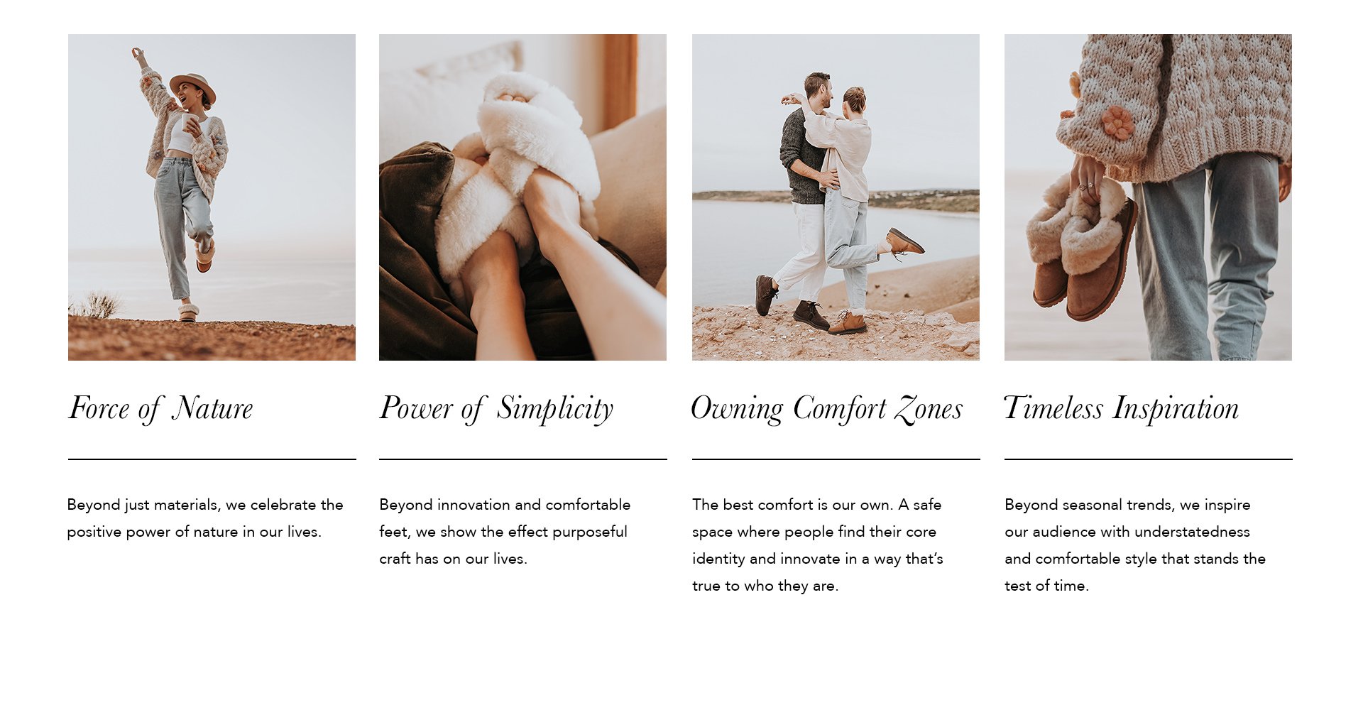 Force of Nature; Power of Simplicity; Owning Comfort Zones; Timeless Inspiration