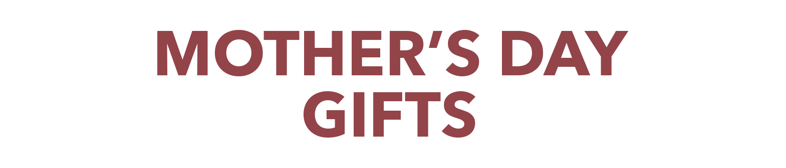 Text reads: Mother's Day Gifts