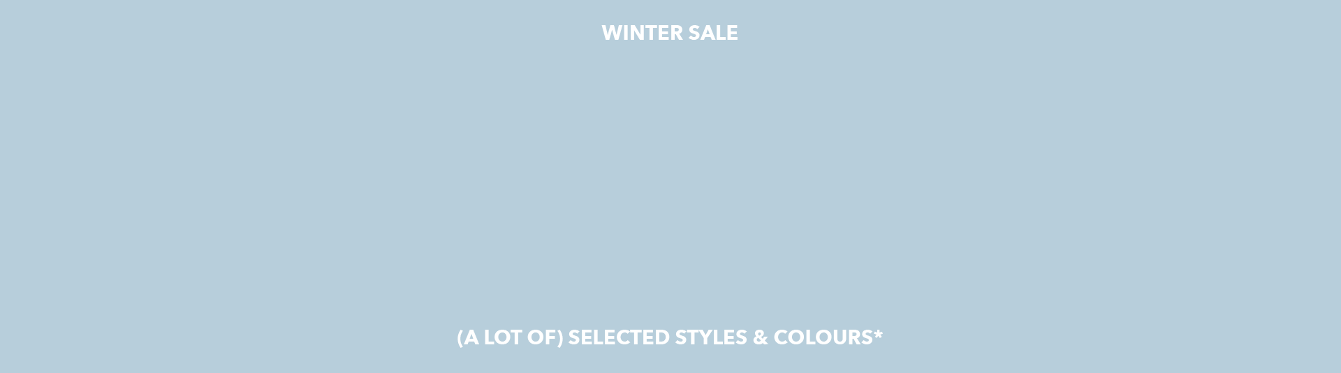 winter sale, up to 50% off selected styles & colours