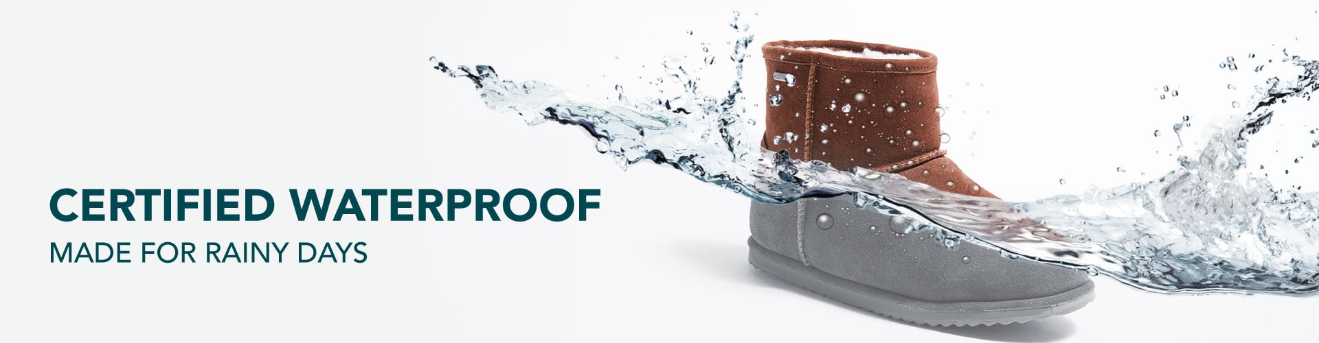 Text reads: Certified Waterproof. Made for Rainy Days.