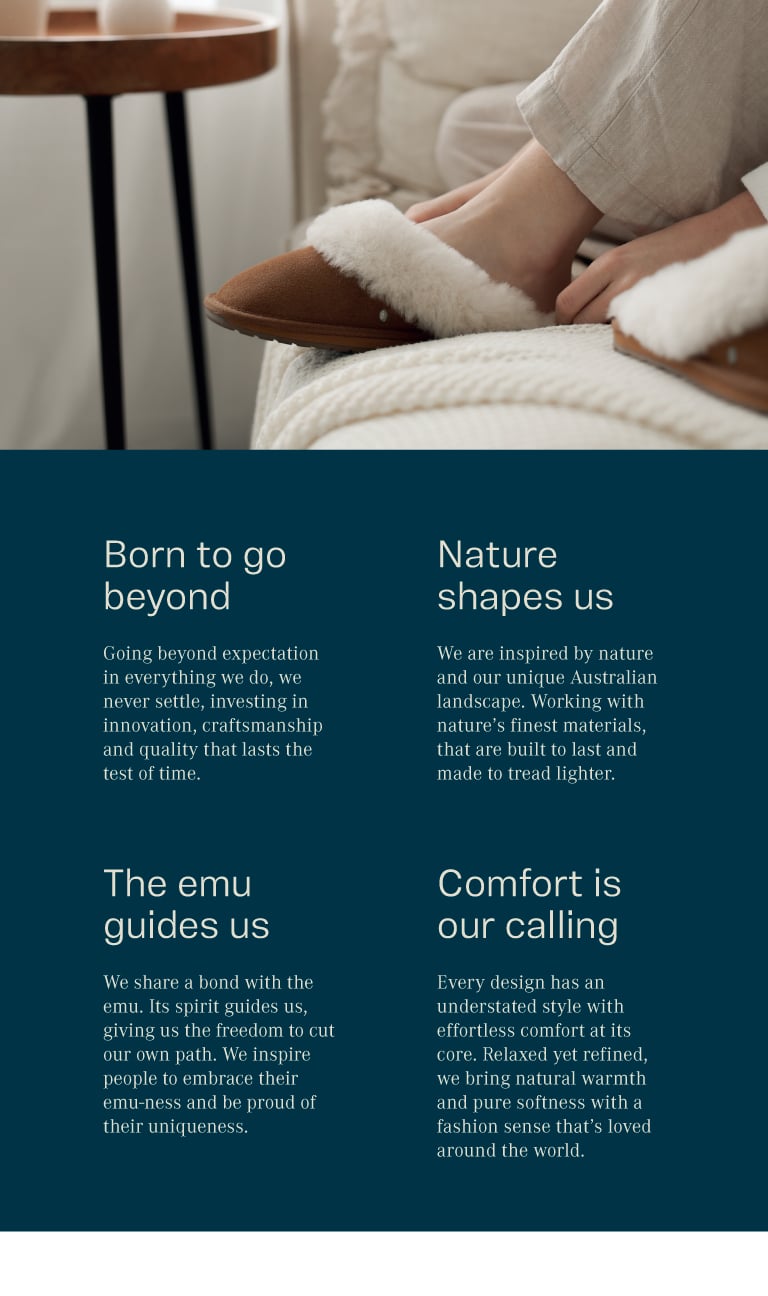 Our Brand Pillars. Born to go beyond. Natures shapes us. The emu guides us. Comfort is our calling.