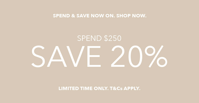Spend & Save Now On, Spend $250 Save 20%