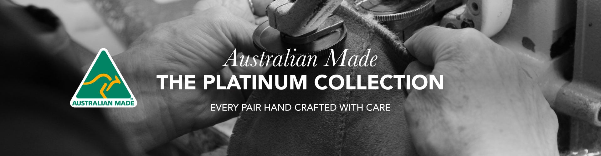 Text reads: Australian Made. The Platinum Collection. Every pair hand crafted with care.