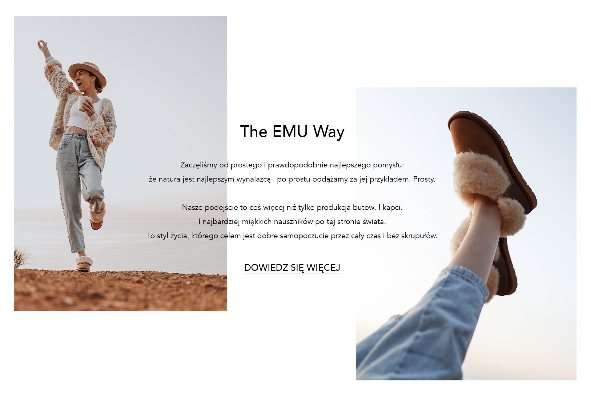 The EMU Way. We started out with s simple idea and probably the best: that nature is the best inventore and we're just following her lead. Simple. Learn More.