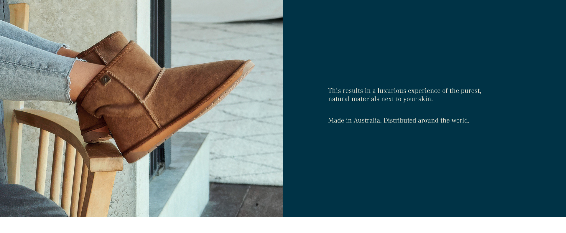 This results in a luxurious experience of the purest, natural materials next to your skin. Made in Australia. Distributed around the world.
