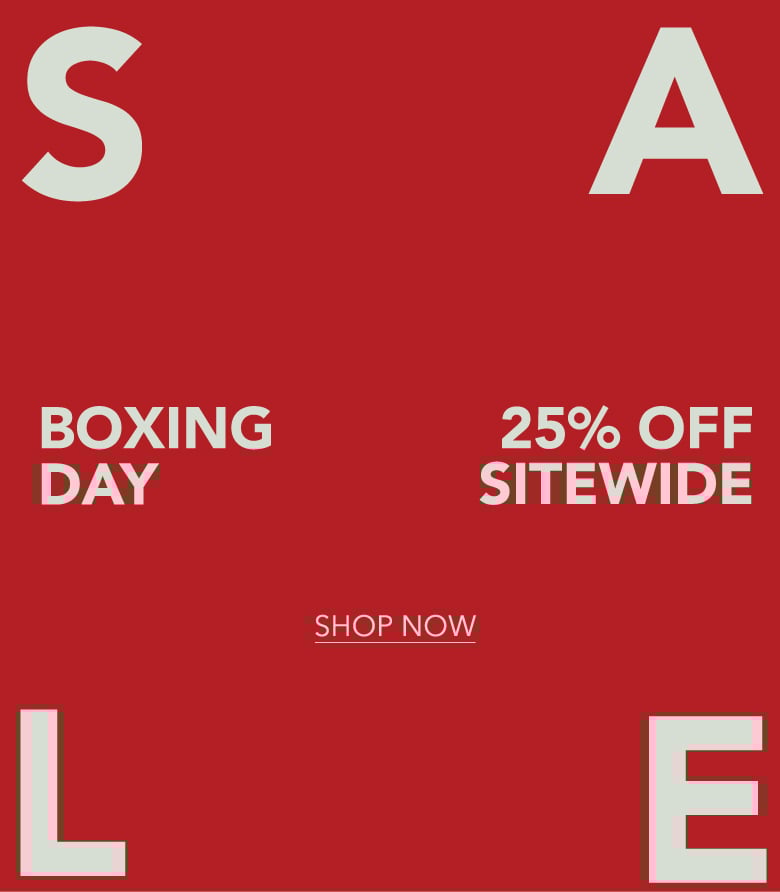 ADD ALT TEXT reads:Boxing Day Sale. 25% Off Sitewide. Shop Now.