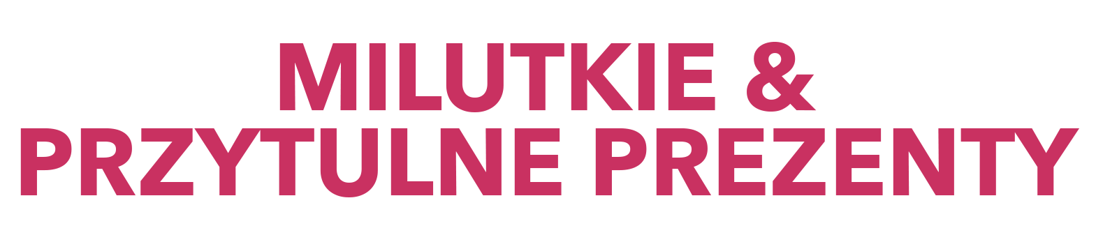 Text reads: Milutkie & przytulne prezenty