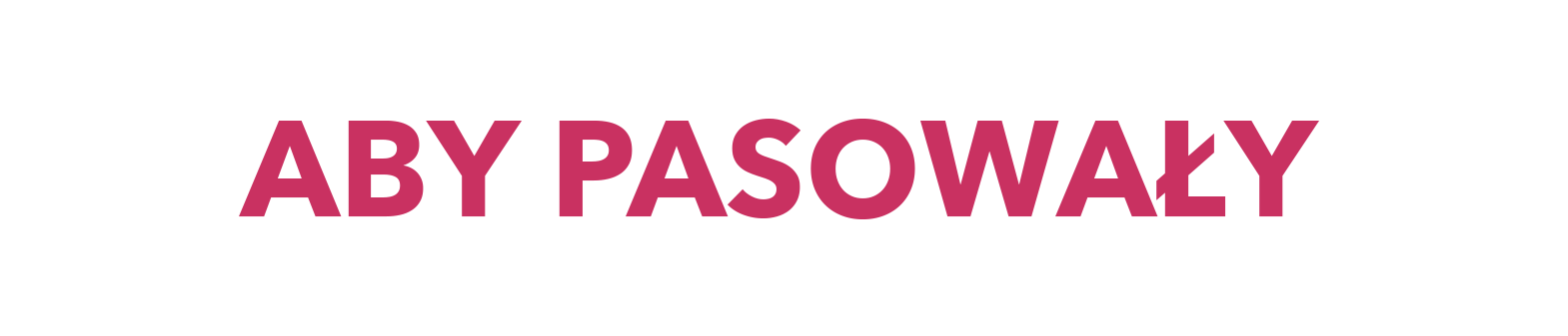 Text reads: Aby pasowały